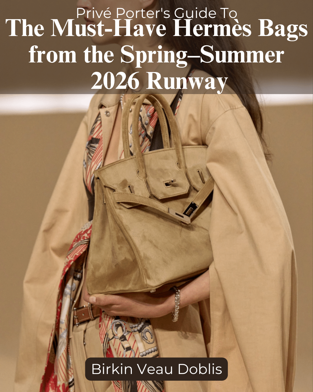 Privé Porter’s Guide To: The Must-Have Hermès Bags from the Spring–Summer 2026 Runway