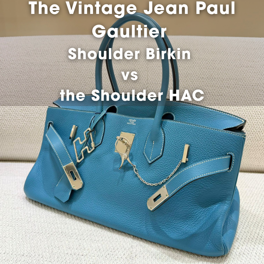 Privé Porter’s Guide To: The Vintage Jean Paul Gaultier Shoulder Birkin vs the Shoulder HAC