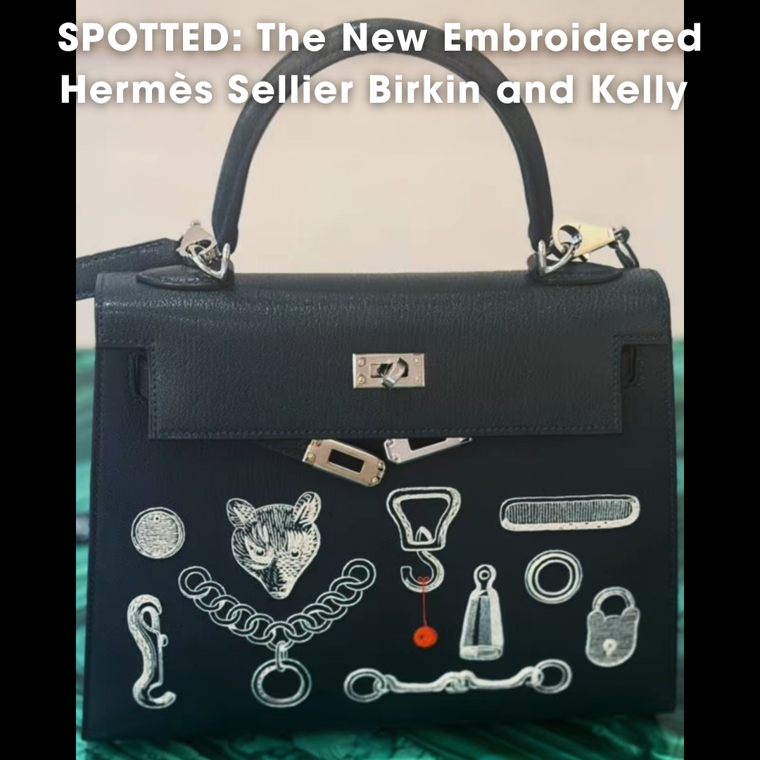 Privé Porter’s Guide To: The Embroidered Hermès Sellier Birkin and Kelly Spotted in Boutique Windows