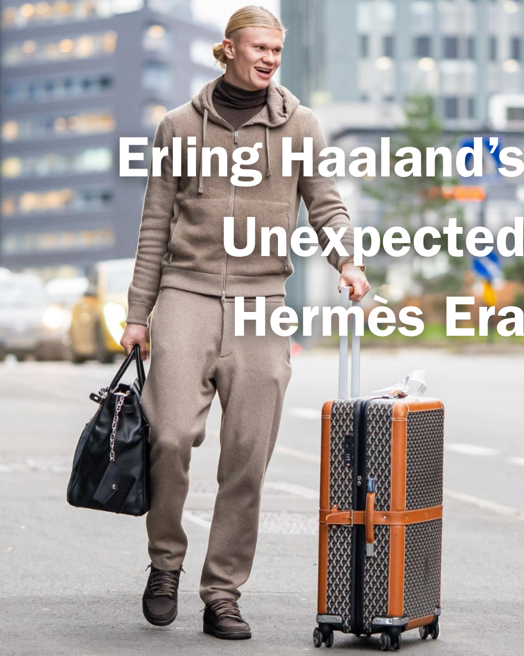 Privé Porter’s Guide To: Inside Erling Haaland’s Unexpected Hermès Era