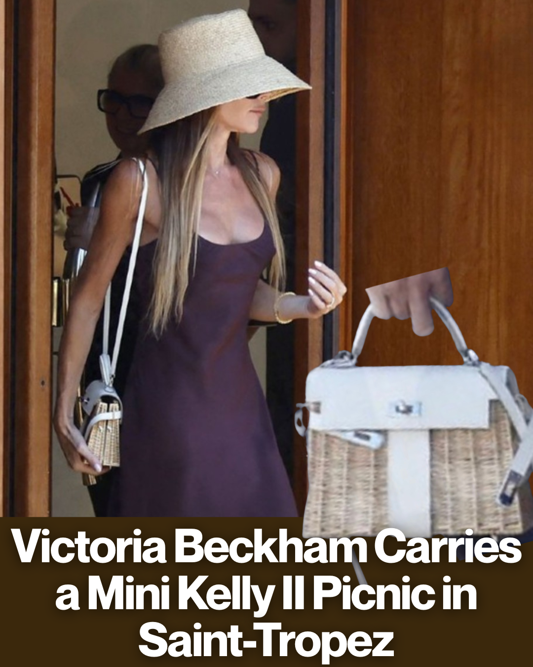 Privé Porter’s Guide To: Victoria Beckham Carries a Mini Kelly II Picnic in Saint-Tropez