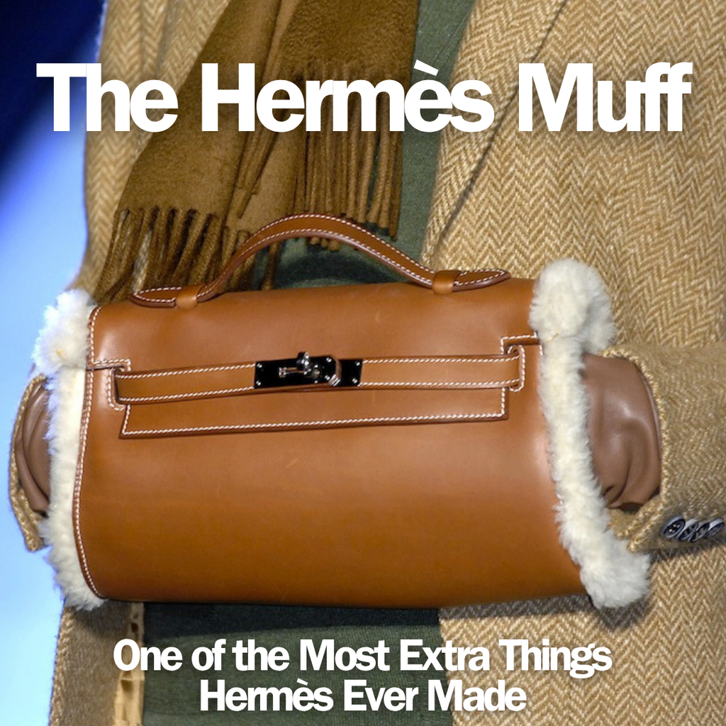 Privé Porter's Guide To: The Hermès Muff— One Of The Most Extra Thing