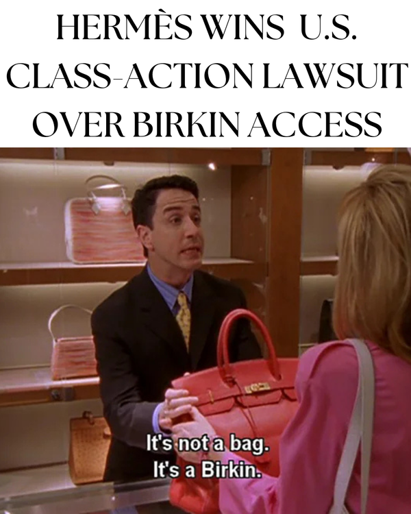 Hermès Wins U.S. Class-Action Lawsuit Over Birkin Access