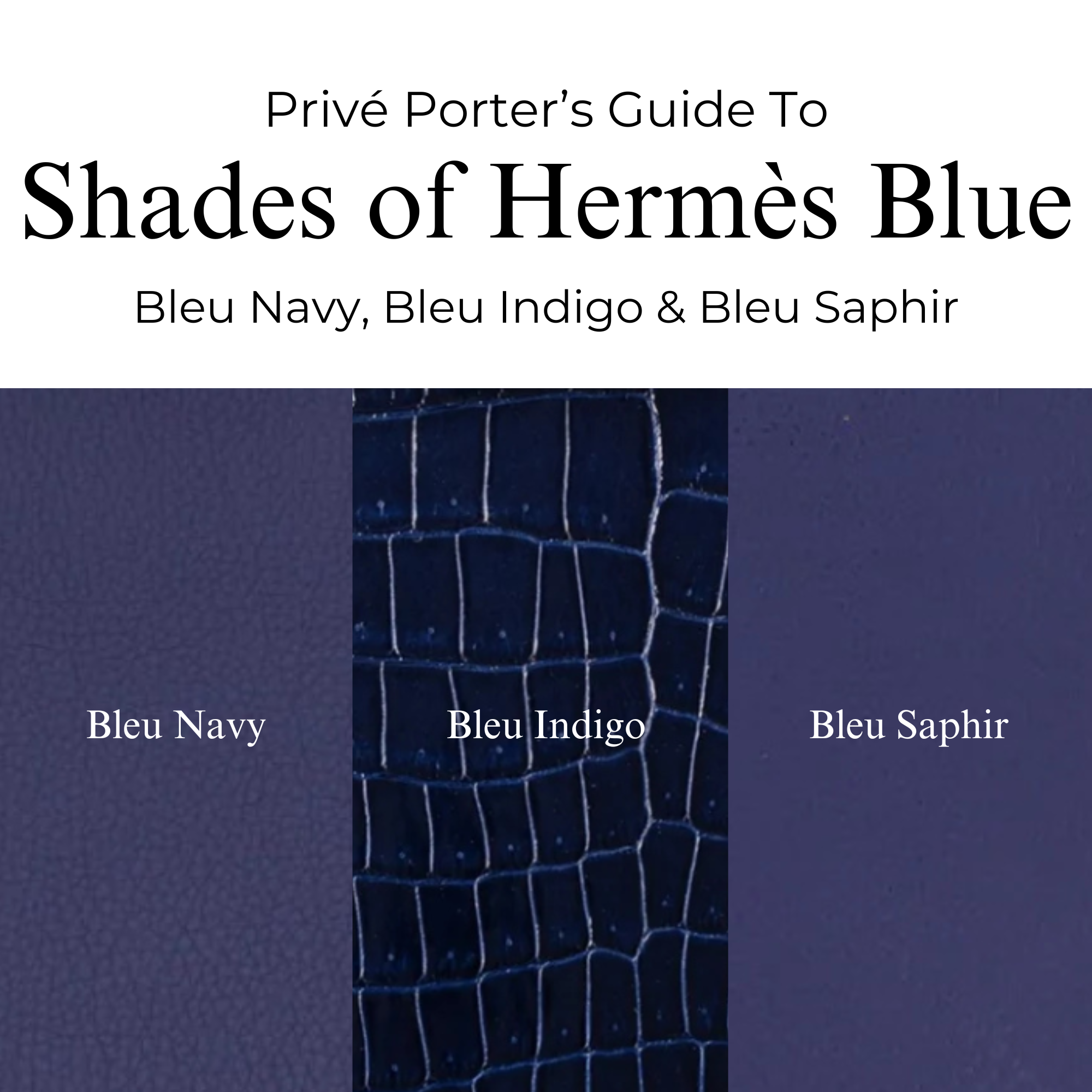 Privé Porter's Guide To: Shades of Hermès Blue — Bleu Navy, Bleu Indig