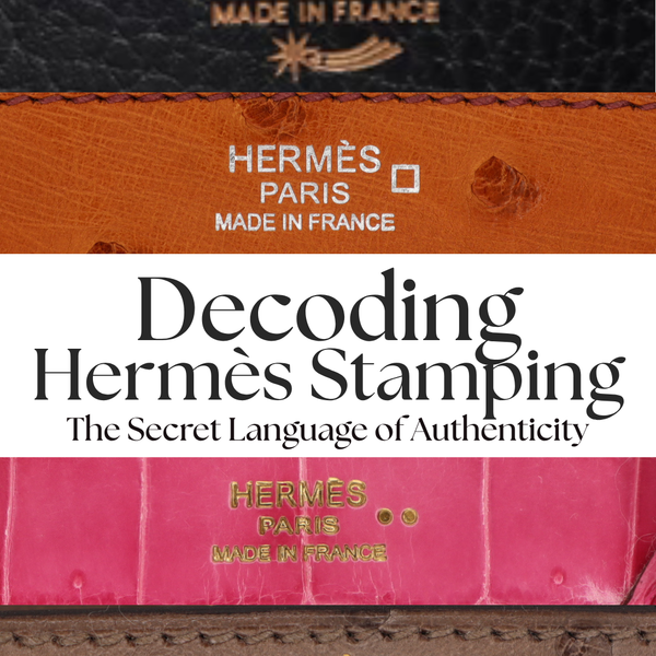 Privé Porter's Guide To: Decoding Hermès Stamping — The Secret Languag