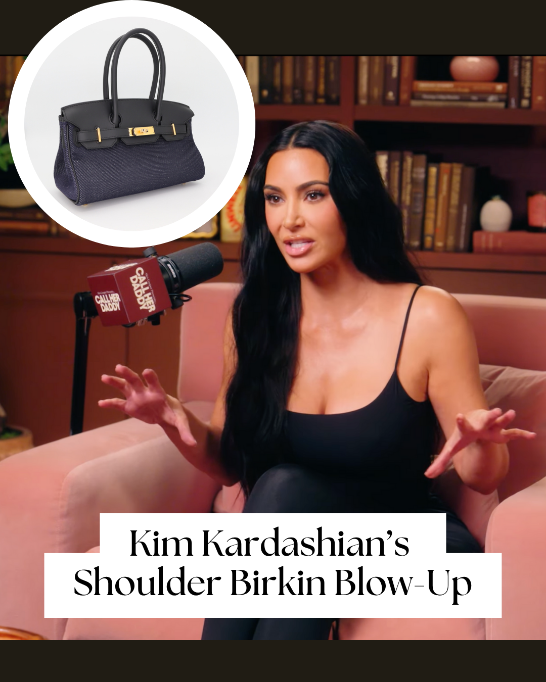 Privé Porter’s Guide To: Kim Kardashian’s Shoulder Birkin Blow-Up