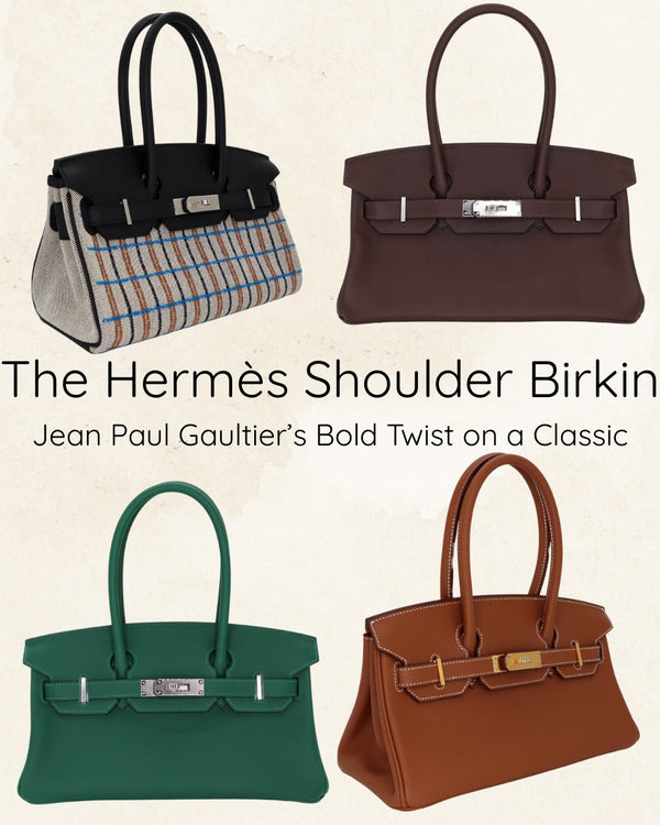The Hermès Shoulder Birkin: Jean Paul Gaultier’s Bold Twist on a Classic
