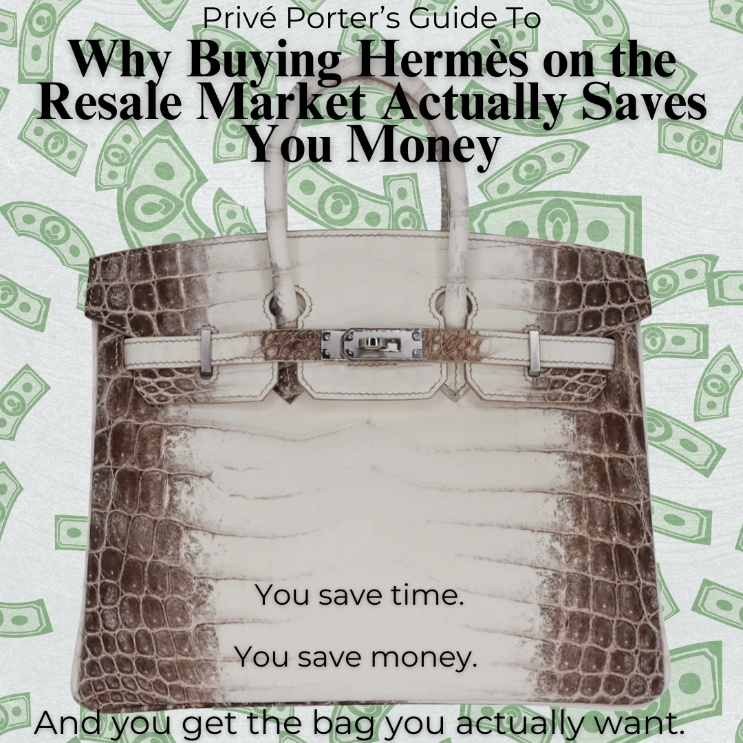 Privé Porter’s Guide To: Why Buying Hermès on the Resale Market Actually Saves You Money