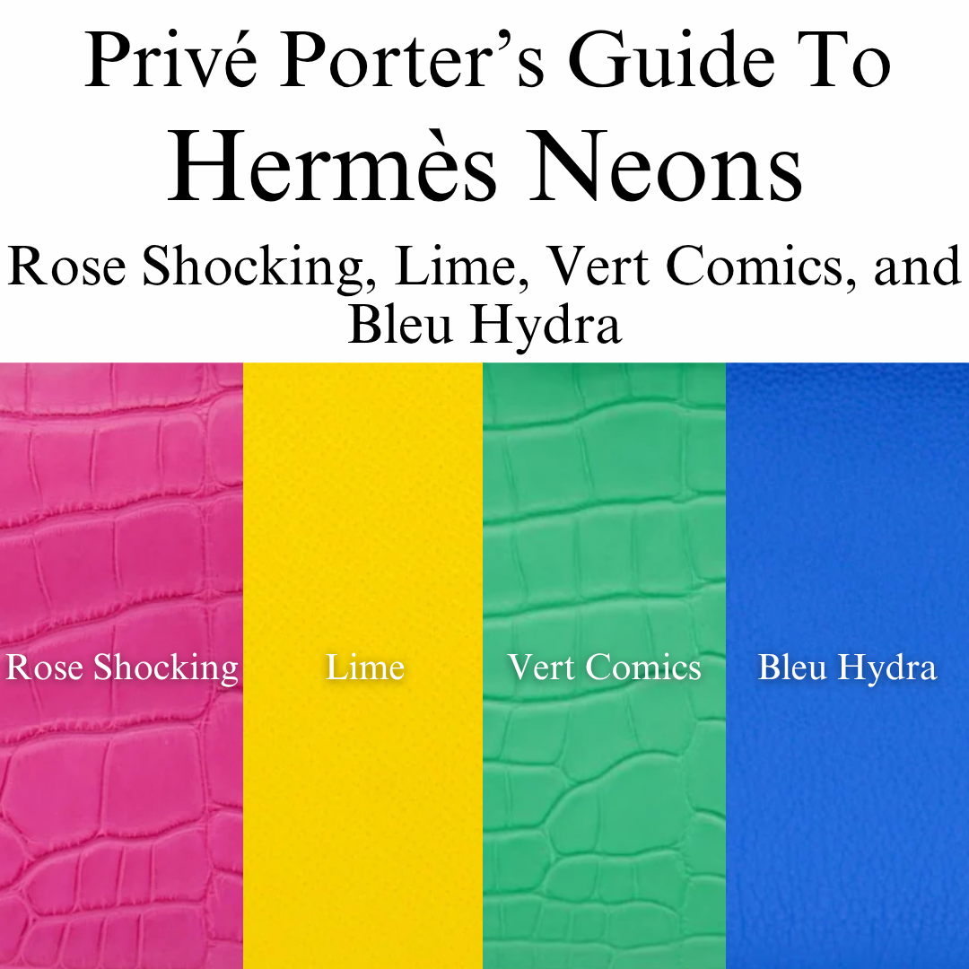 Privé Porter’s Guide To: Hermès Neon—Rose Shocking, Lime, Vert Comics, and Bleu Hydra