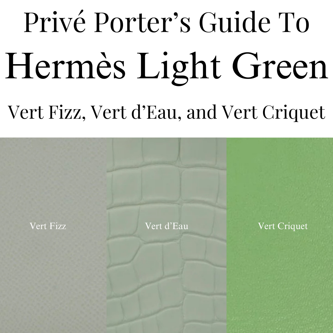 Privé Porter's Guide To: Hermès Greens That Feel Fresh, Not Loud — Ver Privé Porter's Guide To: Hermès Greens That Feel Fresh, Not Loud — Ver