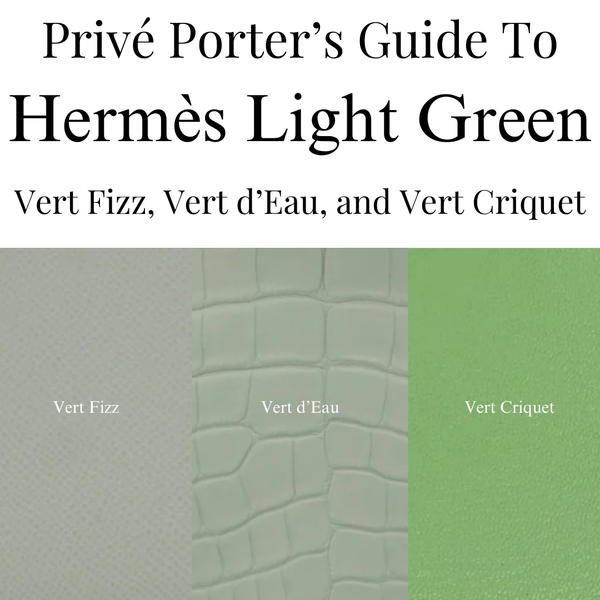 Privé Porter's Guide To: Hermès Greens That Feel Fresh, Not Loud — Ver