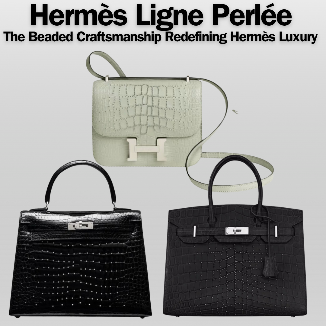 Privé Porter’s Guide To: Hermès Ligne Perlée — The Beaded Craftsmanship Redefining Hermès Luxury