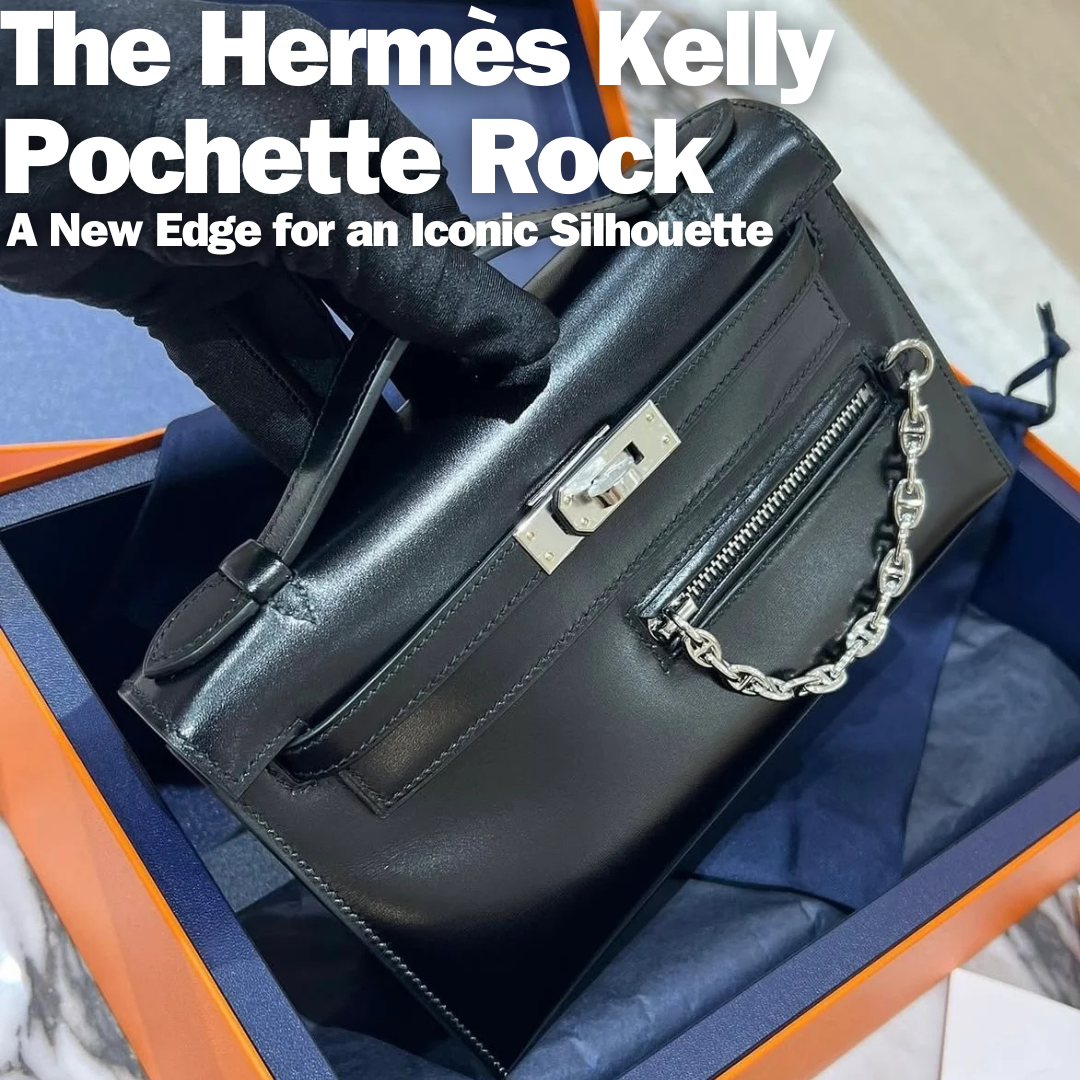 Privé Porter’s Guide To: The Hermès Kelly Pochette Rock — A New Edge for an Iconic Silhouette
