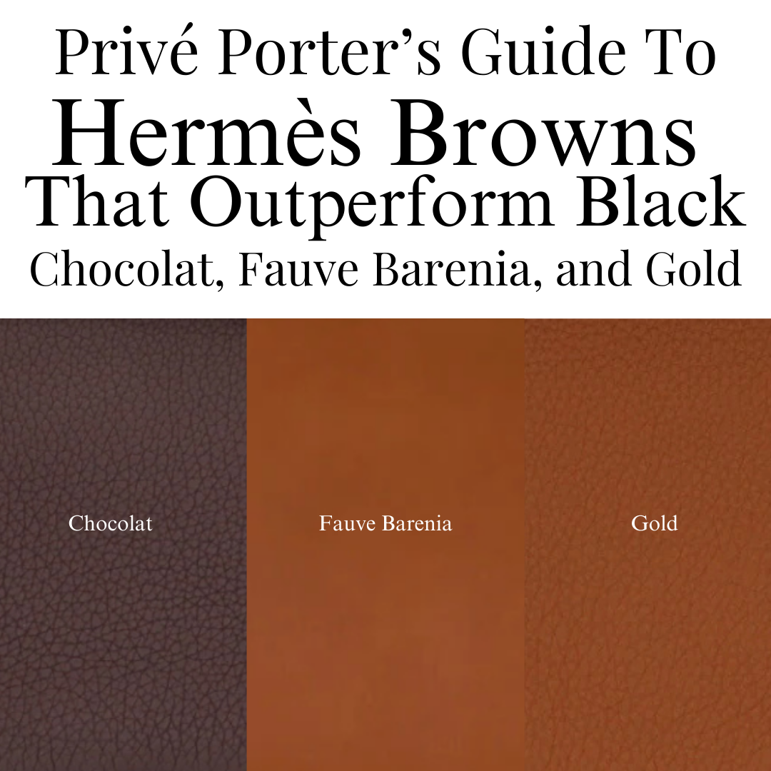 Privé Porter’s Guide To: Hermès Browns That Outperform Black