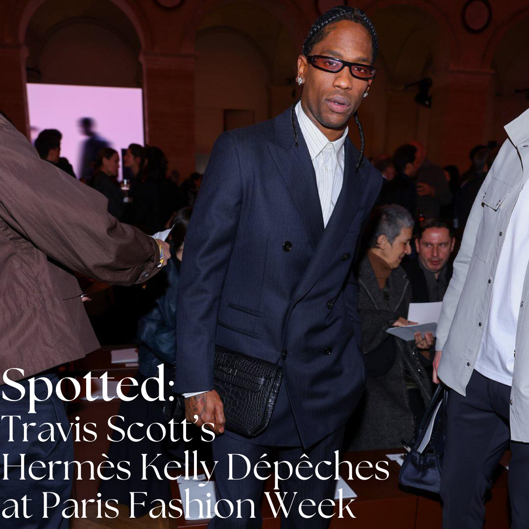 Privé Porter’s Guide To: Travis Scott’s Hermès Kelly Dépêches Moment at Paris Fashion Week