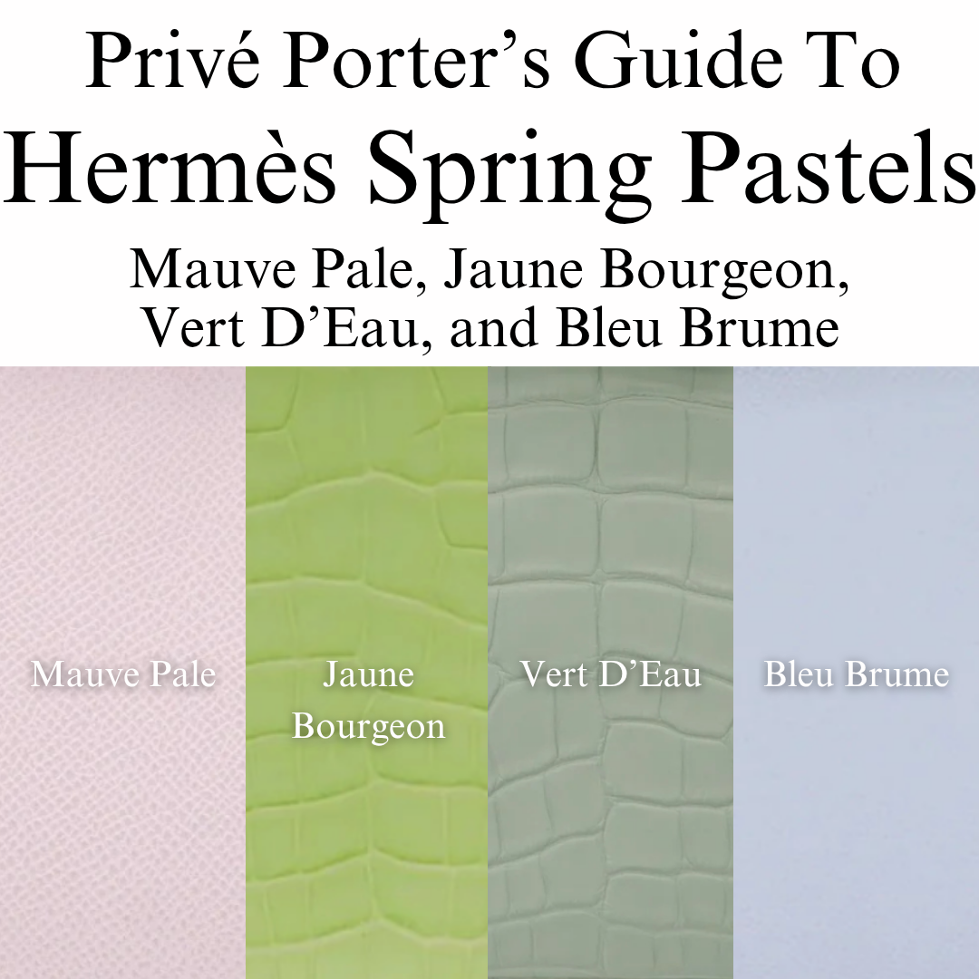 Privé Porter’s Guide To: Hermès Pastels—Mauve Pale, Jaune Bourgeon, Vert D’Eau, and Bleu Brume