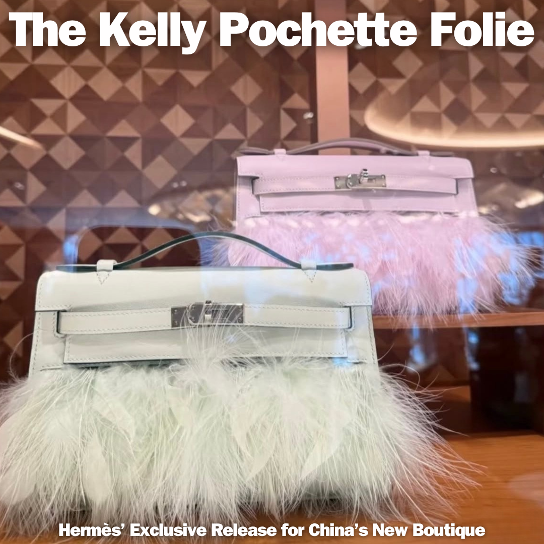 Privé Porter’s Guide To: The Kelly Pochette Folie—Hermès’ Exclusive Release for China’s New Boutique