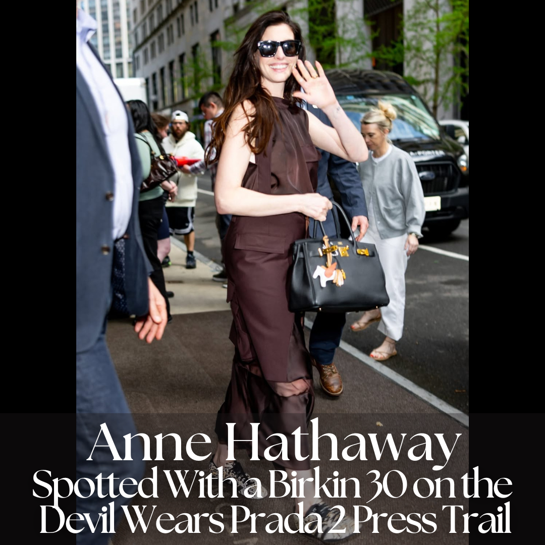 Privé Porter’s Guide To: Anne Hathaway Spotted With a Birkin 30 on the Devil Wears Prada 2 Press Trail