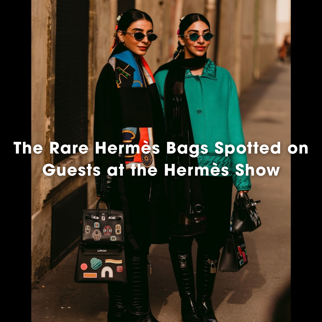 Privé Porter’s Guide To: The Rare Hermès Bags Spotted on Guests at the Hermès Show